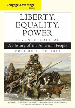 Cengage Advantage Books: Liberty, Equality, Power: A History of the American People, Volume 1: To 1877 - Murrin, John M.; Hämäläinen, Pekka; Johnson, Paul E.