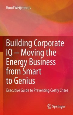 Building Corporate IQ ¿ Moving the Energy Business from Smart to Genius - Weijermars, Ruud