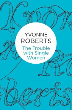 The Trouble with Single Women - Roberts, Yvonne