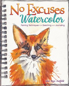 No Excuses Watercolor: Painting Techniques for Sketching and Journaling - Armfield, Gina Rossi