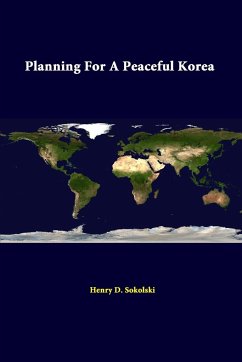 Planning for a Peaceful Korea - Sokolski, Henry D.