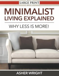 Minimalist Living Explained (Large Print) - Wright, Asher