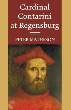 Cardinal Contarini at Regensburg - Matheson, Peter