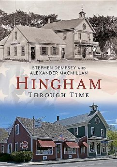 Hingham Through Time - Dempsey, Stephen; Macmillan, Alexander