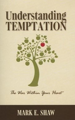 Understanding Temptation: The War Within Your Heart - Shaw, Mark E.