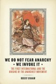 We Do Not Fear Anarchy?we Invoke It