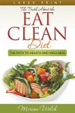 The Truth About the Eat Clean Diet (Large Print)