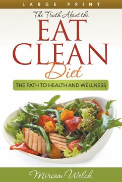 The Truth About the Eat Clean Diet (Large Print) - Welch, Miriam