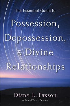 The Essential Guide to Possession, Depossession, and Divine Relationships - Paxson, Diana L