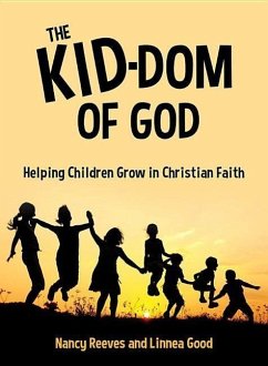 The Kid-Dom of God: Helping Children Grow in Christian Faith - Reeves, Nancy; Good, Linnea