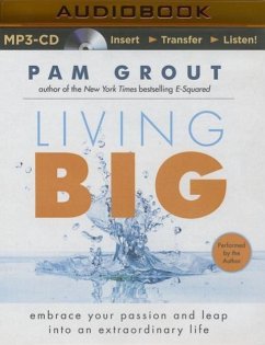 Living Big: Embrace Your Passion and Leap Into an Extraordinary Life - Grout, Pam