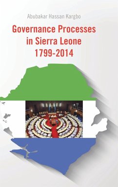Governance Processes in Sierra Leone 1799-2014 - Kargbo, Abubakar Hassan