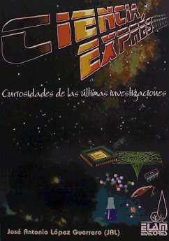 Ciencia exprés : curiosidades de las últimas investigaciones - López Guerrero, José Antonio