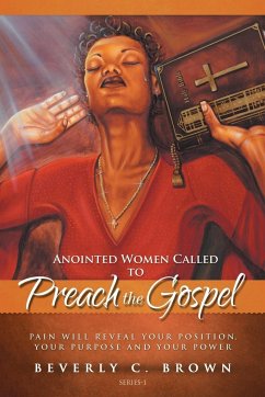 Anointed Women Called to Preach the Gospel - Brown, Beverly C.
