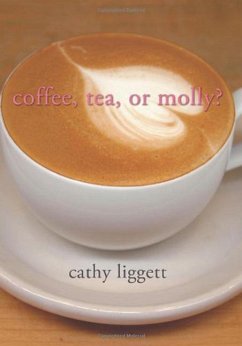 Coffee, Tea, or Molly? - Liggett, Cathy