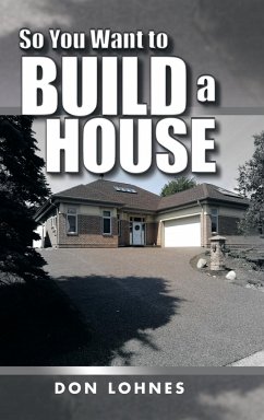 So You Want to Build a House - Lohnes, Don