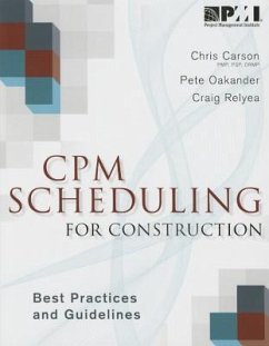 CPM Scheduling for Construction: Best Practices and Guidelines - Carson, Christopher; Oakander, Peter; Relyea, Craig