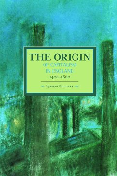 The Origin of Capitalism in England 1400-1600 - Dimmock, Spencer
