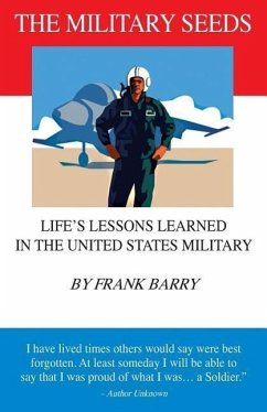 The Military Seeds: Life's Lessons Learned in the United States Military - Barry, Frank