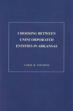 Choosing Between Unicorporated Entities in Arkansas - Goforth, Carol R.