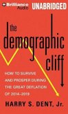 The Demographic Cliff: How to Survive and Prosper During the Great Deflation of 2014-2019