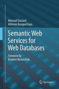Semantic Web Services for Web Databases - Ouzzani, Mourad;Bouguettaya, Athman