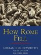 How Rome Fell: Death of a Superpower Adrian Goldsworthy Author