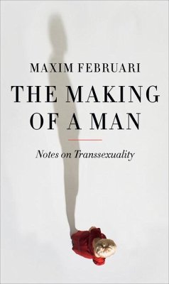 The Making of a Man: Notes on Transsexuality - Februari, Maxim