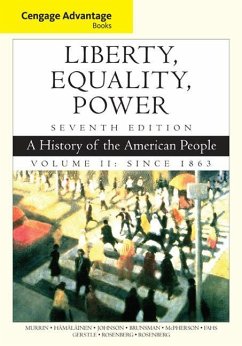 Cengage Advantage Books: Liberty, Equality, Power: A History of the American People, Volume 2: Since 1863 - Murrin, John M.; Hämäläinen, Pekka; Johnson, Paul E.