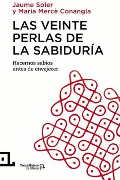 Las Veinte Perlas de la Sabiduría: Hacernos Sabios Antes de Envejecer - Soler, Jaume; Conangla, Maria Mercè