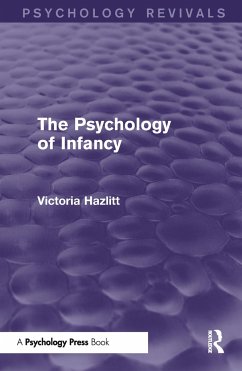 The Psychology of Infancy (Psychology Revivals) - Hazlitt, Victoria