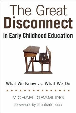 The Great Disconnect in Early Childhood Education: What We Know vs. What We Do - Gramling, Michael