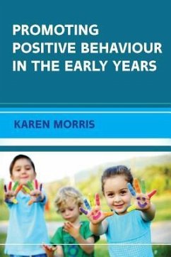 Promoting Positive Behaviour in the Early Years - Morris, Karen