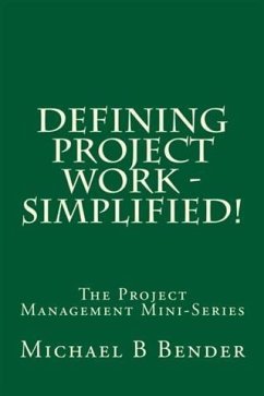 Defining Project Work - Simplified! (eBook, ePUB) - Bender, Michael B