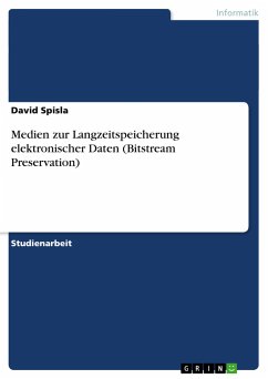 Medien zur Langzeitspeicherung elektronischer Daten (Bitstream Preservation) - Spisla, David