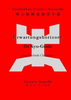 Yuishinkan Gojuryu Karatedo: Erwartungshorizont für Kyu-Grade - Arnold, Dennis