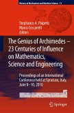 The Genius of Archimedes -- 23 Centuries of Influence on Mathematics, Science and Engineering