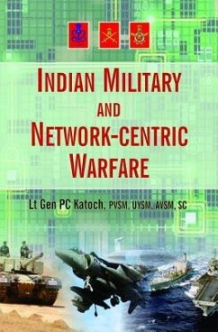 Indian Military and Network-Centric Warfare - Katoch, P. C.