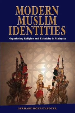Modern Muslim Identities: Negotiating Religion and Ethnicity in Malaysia - Hoffstaedter, Gerhard