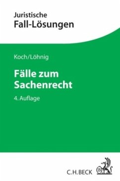 Fälle zum Sachenrecht - Koch, Jens; Löhnig, Martin