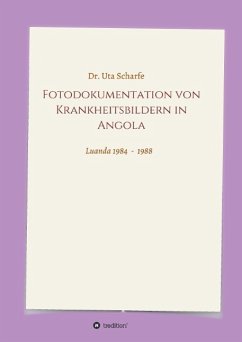 Fotodokumentation von Krankheitsbildern in Angola - Scharfe, Uta