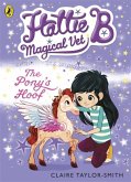 Hattie B, Magical Vet: The Pony's Hoof (Book 5)