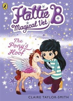 Hattie B, Magical Vet: The Pony's Hoof (Book 5) - Taylor-Smith, Claire