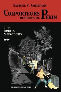 Colporteurs des rues de Pékin: Cris, bruits & produits (1936) - Constant, Samuel Victor