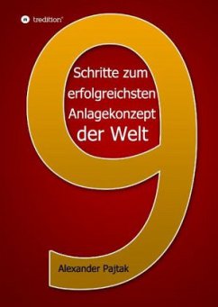 Neun entscheidende Schritte zum erfolgreichsten Anlagekonzept der Welt - Pajtak, Alexander