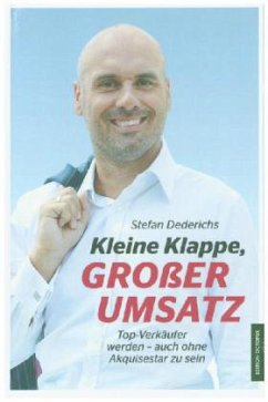 Kleine Klappe, großer Umsatz - Dederichs, Stefan