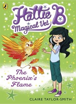 Hattie B, Magical Vet: The Phoenix's Flame (Book 6) - Taylor-Smith, Claire
