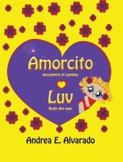 Amorcito Encuentra El Camino * Luv Finds the Way - Alvarado, Andrea E.