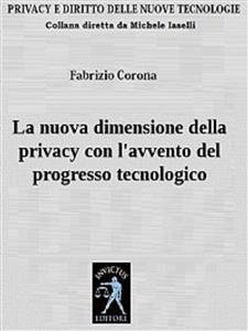 La nuova dimensione della privacy con l'avvento del progresso tecnologico (eBook, PDF) - Corona, Fabrizio