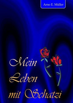 Mein Leben mit Schatzi (eBook, ePUB) - Müller, Arno E.